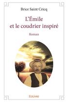 Couverture du livre « L'Emile et le coudrier inspiré » de Brice Saint Cricq aux éditions Edilivre