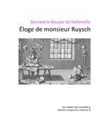 Couverture du livre « Éloge de monsieur Ruysch » de Bernard Le Bouyer De Fontenelle aux éditions Marguerite Waknine