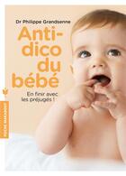 Couverture du livre « Antidico du bébé » de Philippe Grandsenne aux éditions Marabout