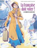 Couverture du livre « La Française doit voter ! Les combats de Louise Weiss » de Marine Tumelaire et Marie-Christine Moinard aux éditions Marabulles