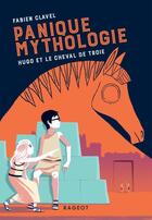 Couverture du livre « Panique dans la mythologie Tome 3 : Hugo et le cheval de Troie » de Fabien Clavel aux éditions Rageot