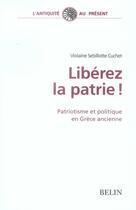 Couverture du livre « Libérez la patrie ! patriotisme et politique en grèce ancienne » de Sebillotte Cuchet V. aux éditions Belin