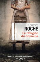 Couverture du livre « La refugiée du domaine » de Florence Roche aux éditions Calmann-levy