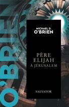 Couverture du livre « Père Elijah à Jérusalem » de O'Brien Michael aux éditions Salvator