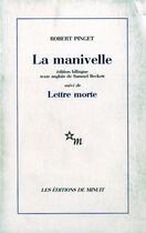 Couverture du livre « La manivelle ; lettre morte » de Robert Pinget aux éditions Minuit