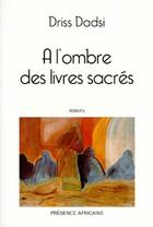 Couverture du livre « À l'ombre des livres sacrés » de Driss Dadsi aux éditions Presence Africaine