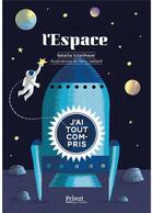Couverture du livre « L'espace : j'ai tout compris » de Rémi Saillard et Natacha Scheidhauer aux éditions Privat