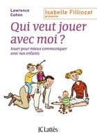 Couverture du livre « Qui veut jouer avec moi ? jouer pour mieux communiquer avec nos enfants » de Lawrence Cohen aux éditions Lattes