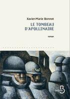 Couverture du livre « Le tombeau d'Apollinaire » de Xavier-Marie Bonnot aux éditions Belfond