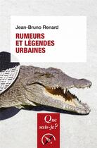 Couverture du livre « Rumeurs et légendes urbaines » de Jean-Bruno Renard aux éditions Que Sais-je ?