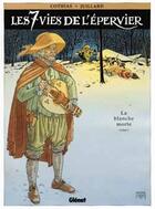 Couverture du livre « Les 7 vies de l'épervier Tome 1 : la blanche morte » de Patrick Cothias et Andre Juillard aux éditions Glenat