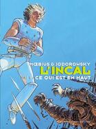 Couverture du livre « L'Incal ; une aventure de John Difool T.4 ; ce qui est en haut » de Moebius et Alexandro Jodorowsky aux éditions Humanoides Associes