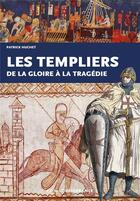 Couverture du livre « Les Templiers, de la gloire à la tragédie » de Patrick Huchet aux éditions Ouest France