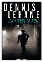 Couverture du livre « Ils vivent la nuit » de Dennis Lehane aux éditions Rivages