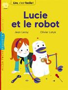 Couverture du livre « Lucie et le robot » de Olivier Latyk et Jean Leroy aux éditions Milan