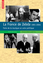 Couverture du livre « La France de Zebda 1981-2004 » de Danielle Marx-Scouras aux éditions Autrement