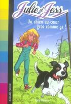 Couverture du livre « Julie et Jess T.2 ; un chien au coeur gros comme ça ! » de Lucy Daniels aux éditions Bayard Jeunesse