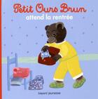 Couverture du livre « Petit Ours Brun attend la rentrée » de Marie Aubinais et Daniele Bour aux éditions Bayard Jeunesse