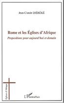 Couverture du livre « Rome et les Églises d'Afrique : Propositions pour aujourd'hui et demain » de Jean-Claude Djereke aux éditions L'harmattan