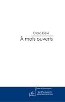 Couverture du livre « À mots ouverts » de Clara Devi aux éditions Editions Le Manuscrit
