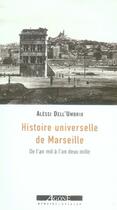 Couverture du livre « Histoire universelle de marseille ; de l'an mil à l'an deux mille » de Alessi Dell'Umbria aux éditions Agone