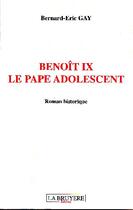 Couverture du livre « Benoît IX, le Pape adolescent » de Bernard-Eric Gay aux éditions La Bruyere