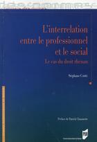 Couverture du livre « L'interrelation entre le professionnel et le social ; le cas du droit rhénan » de Stéphane Carre aux éditions Pu De Rennes