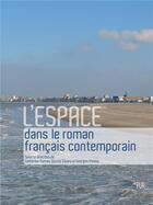 Couverture du livre « L'espace dans le roman français contemporain » de Georges Kleiber et Catherine Haman et Dorota Sikora aux éditions Pu De Rennes