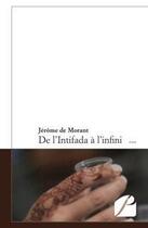 Couverture du livre « De l'intifada à l'infini » de Jerome De Morant aux éditions Du Pantheon