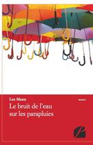 Couverture du livre « Le bruit de l'eau sur les parapluies » de Lee Mann aux éditions Editions Du Panthéon