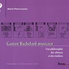 Couverture du livre « Gaston Bachelard musicien ; une philosophie des silences et des timbres » de Marie-Pierre Lassus aux éditions Pu Du Septentrion