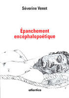 Couverture du livre « Épanchement encéphalopoétique » de Venet S. aux éditions Atlantica