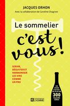 Couverture du livre « Le sommelier, c'est vous ! » de Jacques Orhon et Caroline Chagnon aux éditions Editions De L'homme
