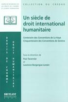 Couverture du livre « Un siecle de droit international humanitaire » de Paul Tavernier aux éditions Bruylant