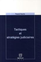 Couverture du livre « Tactiques et stratégies judiciaires » de Pascal Souris aux éditions Bruylant