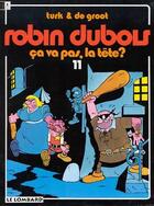 Couverture du livre « Robin Dubois t.11 : ca va pas, la tête ? » de Bob De Groot et Turk aux éditions Lombard