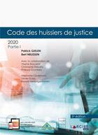 Couverture du livre « Code des huissiers de justice t.1 (édition 2020) » de Patrick Gielen et Bert Nelissen aux éditions Larcier