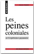 Couverture du livre « Les peines coloniales et l'expérience guyanaise » de Maurice Thamar aux éditions Ibis Rouge Editions