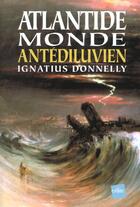 Couverture du livre « Atlantide monde antédiluvien » de Ignatius Donnelly aux éditions Edite
