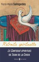 Couverture du livre « Le cantique spirituel de Jean de la Croix » de Pierre-Marie Salingardes aux éditions Carmel