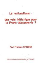 Couverture du livre « Le rationalisme : une voie initiatique pour la franc-maçonnerie ? » de Ryziger P-F. aux éditions Edimaf