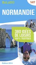Couverture du livre « GUIDE BALADO ; Normandie ; 380 idées de loisirs 100 testées ; édition 2014 » de  aux éditions Mondeos