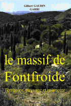 Couverture du livre « Le massif de Fontfroide ; territoire, paysage et mémoire » de Gilbert Gaudin Garri aux éditions Trabucaire