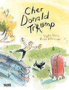 Couverture du livre « Cher Donald Trump » de Anne Villeneuve et Sophie Siers aux éditions Alice