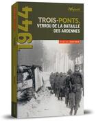 Couverture du livre « 1944 ; Trois-Ponts, verrou de la bataille des Ardennes » de Pascal Heyden aux éditions Weyrich