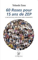 Couverture du livre « 60 roses pour 15 ans de ZEP » de Yolande Zana aux éditions La Compagnie Litteraire