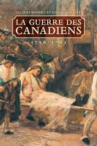 Couverture du livre « La guerre des Canadiens, 1756-1763 » de Sophie Imbeault et Jacques Mathieu aux éditions Les Editions Du Septentrion