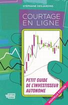 Couverture du livre « Courtage en ligne : petit guide pour l'investisseur autonome » de Stéphane Desjardins aux éditions Editions Du Journal