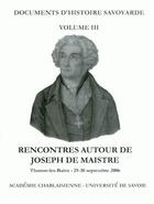 Couverture du livre « Rencontres autour de joseph de maistre - thonon, 29-30 septembre 2006 » de Valere Novarina aux éditions Universite De Savoie