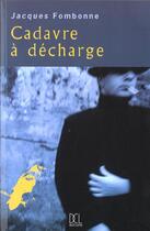 Couverture du livre « Cadavre A Decharge » de Fombonne J. aux éditions Dcl